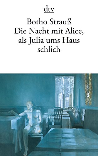 Imagen de archivo de Die Nacht mit Alice, als Julia ums Haus schlich [Taschenbuch] von Strau , Botho a la venta por Nietzsche-Buchhandlung OHG