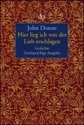 Hier lieg ich von der Lieb erschlagen (9783423134156) by John Donne