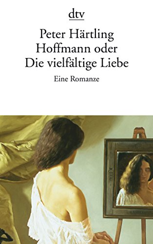 Beispielbild für Hoffmann oder Die vielfältige Liebe: Eine Romanze zum Verkauf von Bücherpanorama Zwickau- Planitz