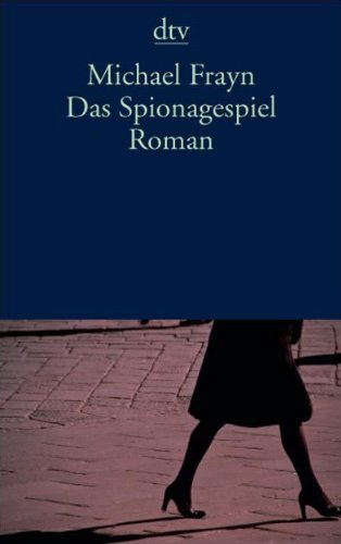 Imagen de archivo de Das Spionagespiel. Roman. Aus dem Englischen von Matthias Fienbork. Originaltitel: Spies. a la venta por BOUQUINIST