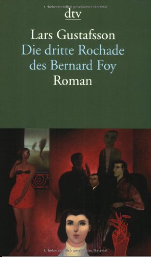 Die dritte Rochade des Bernard Foy: Roman - Lars Gustafsson