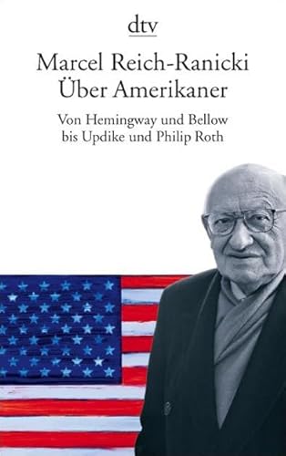 Über Amerikaner : Von Hemingway und Bellow bis Updike und Philip Roth.