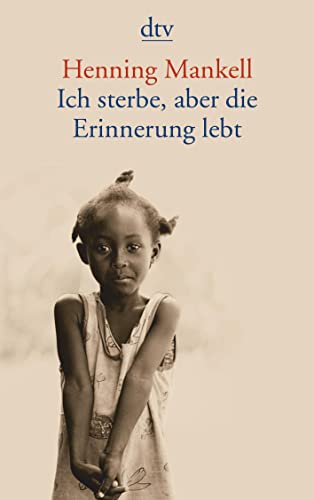 Ich sterbe, aber die Erinnerung lebt: Mit einem Memory Book von Christine Aguga und einem Nachwort von Ulla Schmidt - Mankell, Henning