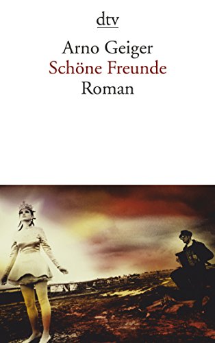 Schöne Freunde. Roman. dtv 13504. - Geiger, Arno.