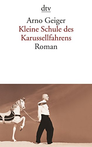 Beispielbild fr Kleine Schule des Karussellfahrens: Roman (Taschenbuch) von Arno Geiger (Autor) zum Verkauf von Nietzsche-Buchhandlung OHG