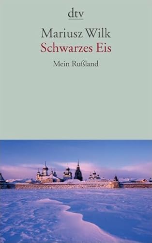 Schwarzes Eis: Mein Rußland - Mariusz Wilk