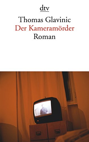 Der Kameramörder: Roman Roman - Glavinic, Thomas