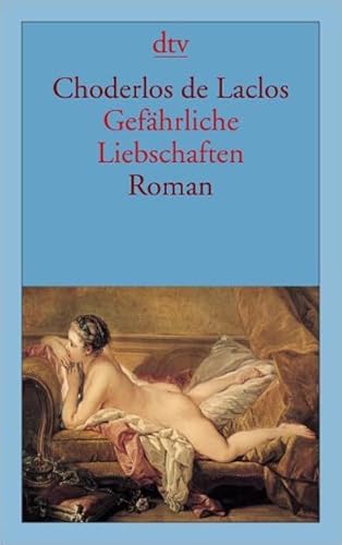 9783423135603: Gefhrliche Liebschaften: oder Briefe gesammelt in einer Gesellschaft und verffentlicht zur Unterweisung einiger anderer – Roman