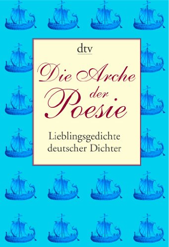 Beispielbild fr Die Arche der Poesie: Lieblingsgedichte deutscher Dichter Taschenbuch " 1. Mai 2007 von Anton G. Leitner (Herausgeber) zum Verkauf von Nietzsche-Buchhandlung OHG