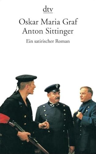 Anton Sittinger: Ein satirischer Roman - Graf, Oskar Maria