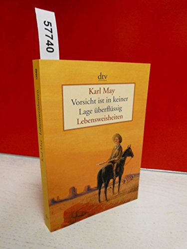 VORSICHT IST IN KEINER LAGE ÜBERFLÜSSIG. Lebensweisheiten - May, Karl; [Hrsg.]: Schwab, Hans-Rüdiger