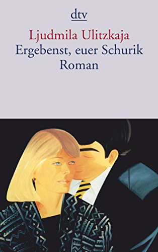 Imagen de archivo de Ergebenst, euer Schurik: Roman [Taschenbuch] von Ulitzkaja, Ljudmila a la venta por Nietzsche-Buchhandlung OHG