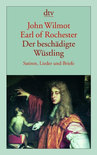 Beispielbild fr Der beschädigte Wüstling: Satiren, Lieder und Briefe (Taschenbuch) von John Wilmot Earl of Rochester (Autor), Christine Wunnicke ( bersetzer) zum Verkauf von Nietzsche-Buchhandlung OHG