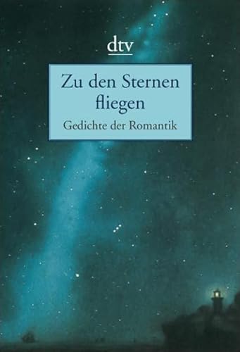 Zu den Sternen fliegen: Gedichte der Romantik (dtv Fortsetzungsnummer 12, Band 13660) - Görner, Rüdiger