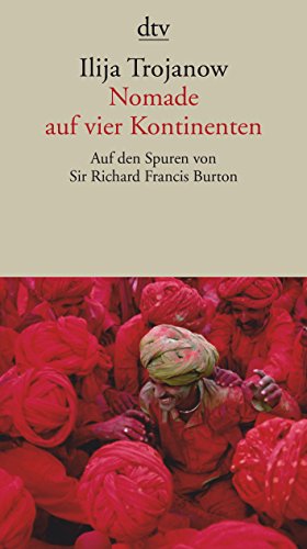 9783423137157: Nomade auf vier Kontinenten: Auf den Spuren von Sir Richard Francis Burton