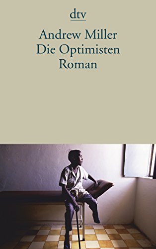 Imagen de archivo de Die Optimisten: Roman (dtv Literatur) (Taschenbuch) von Andrew Miller (Autor), Nikolaus Stingl (bersetzer) a la venta por Nietzsche-Buchhandlung OHG