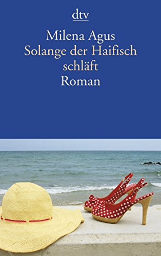 Imagen de archivo de Solange der Haifisch schläft: Roman (dtv Literatur)1. Juni 2009 von Milena Agus und Annette Kopetzki a la venta por Nietzsche-Buchhandlung OHG