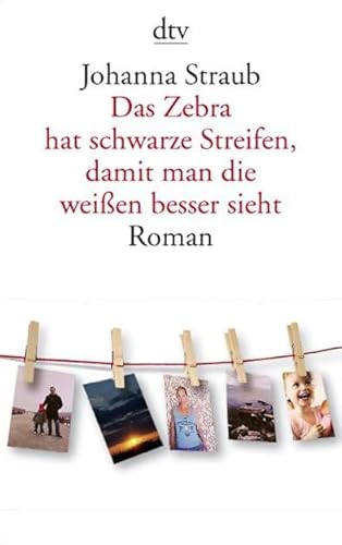 Beispielbild fr Das Zebra hat schwarze Streifen, damit man die wei en besser sieht: Roman (Taschenbuch) von Johanna Straub (Autor) zum Verkauf von Nietzsche-Buchhandlung OHG