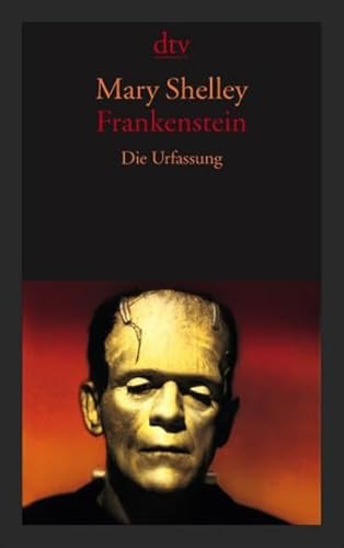 Frankenstein oder Der moderne Prometheus: Die Urfassung Shelley, Mary Wollstonecraft and Pechmann, Alexander - Mary Wollstonecraft Shelley