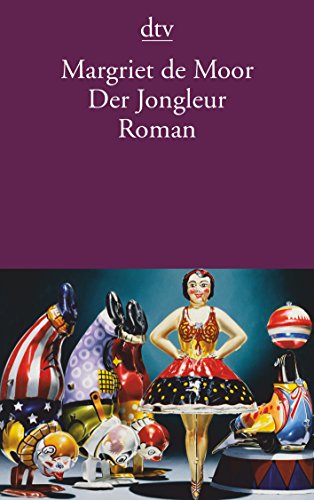 Der Jongleur: Ein Divertimento, Roman - Moor Margriet, de