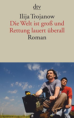 Stock image for Die Welt ist gro  und Rettung lauert überall: Roman (dtv Literatur) (Taschenbuch) von Ilija Trojanow (Autor) for sale by Nietzsche-Buchhandlung OHG