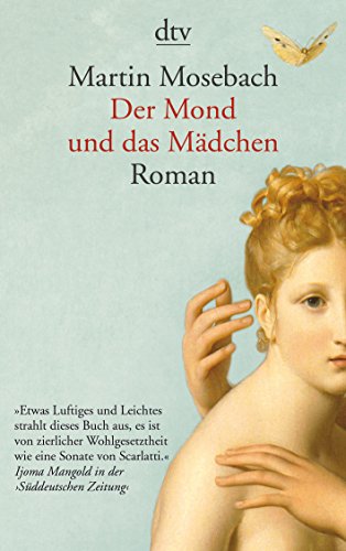 Der Mond und das Mädchen: Roman Roman - Mosebach, Martin