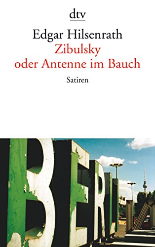 Zibulsky oder Antenne im Bauch: Satiren - Edgar Hilsenrath