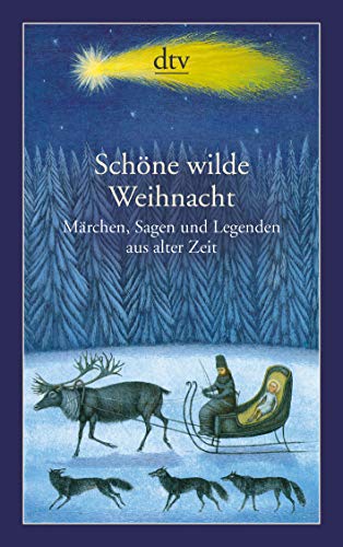 Beispielbild fr Schne wilde Weihnacht: Mrchen, Sagen und Legenden aus alter Zeit zum Verkauf von medimops