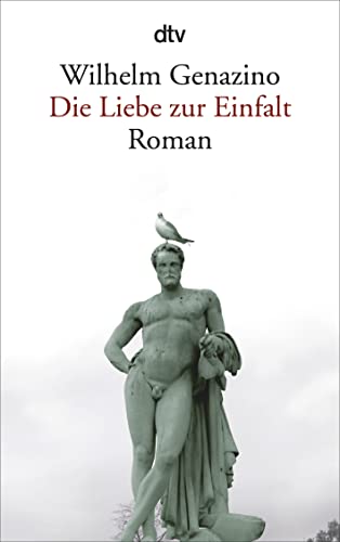 Beispielbild fr Die Liebe zur Einfalt: Roman zum Verkauf von medimops