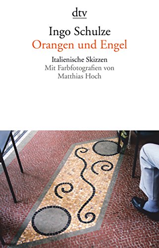 Orangen und Engel Italienische Skizzen (Mit Fotografien von Matthias Hoch) - Schulze, Ingo -