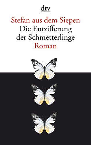 Imagen de archivo de Die Entzifferung der Schmetterlinge: Roman (Taschenbuch) von Stefan aus dem Siepen (Autor) a la venta por Nietzsche-Buchhandlung OHG