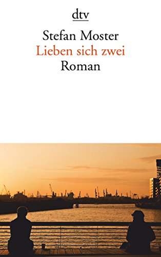 Beispielbild fr Lieben sich zwei: Roman (Taschenbuch) von Stefan Moster (Autor) zum Verkauf von Nietzsche-Buchhandlung OHG