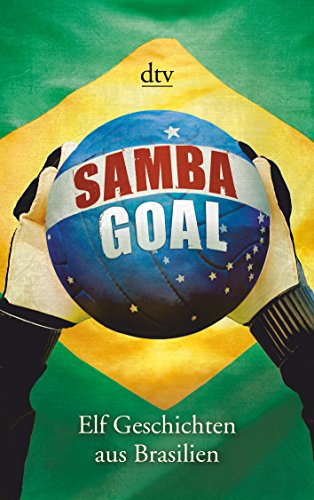 Beispielbild fr Samba Goal : Elf Geschichten aus Brasilien zum Verkauf von Buchpark