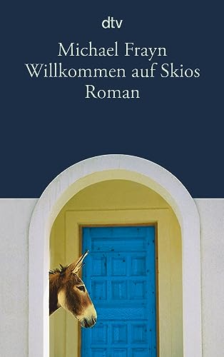 Willkommen auf Skios : Roman. Michael Frayn. Aus dem Engl. von Anette Grube / dtv ; 14330 - Frayn, Michael und Anette Grube