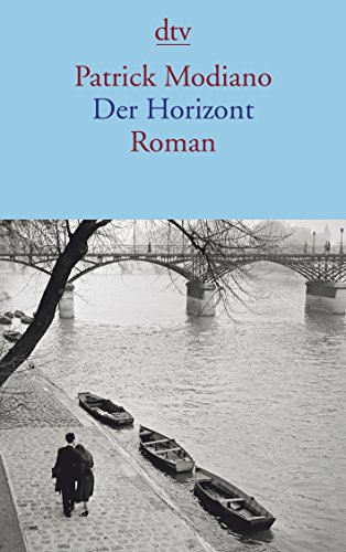 Der Horizont. Roman. Aus dem Französischen von Elisabeth Edl. Originaltitel : L'Horizon. - (=dtv 14405). - Modiano, Patrick