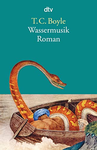 T. C. Boyle. Wassermusik. Roman. - T. Coraghessan Boyle