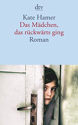 Beispielbild fr Das Mdchen, das rckwrts ging: Roman zum Verkauf von medimops