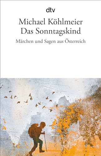 Beispielbild fr Das Sonntagskind: Mrchen und Sagen aus sterreich zum Verkauf von medimops