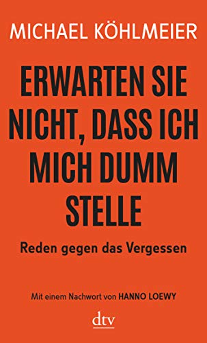 9783423147095: Erwarten Sie nicht, dass ich mich dumm stelle: Reden gegen das Vergessen