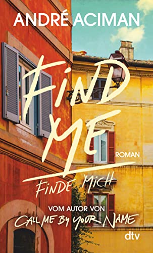 Beispielbild fr Find Me, Finde mich: Roman, vom Autor von ?Call Me by Your Name? zum Verkauf von medimops