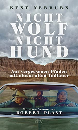 Beispielbild fr Nicht Wolf nicht Hund: Auf vergessenen Pfaden mit einem alten Indianer | Der Bestseller aus den USA mit einem Vorwort von Robert Plant zum Verkauf von Buchstube Tiffany