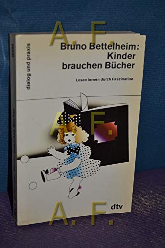 Kinder brauchen Bücher: Lesen lernen durch Faszination - Bettelheim, Bruno