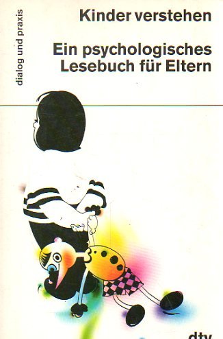 Kinder verstehen : ein psychologisches Lesebuch für Eltern. hrsg. von Sophie von Lenthe, dtv ; 15...