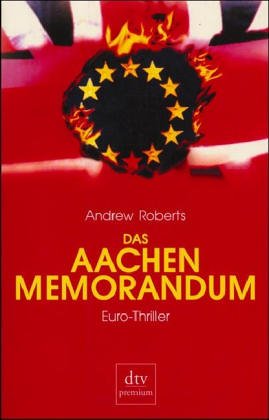 Das Aachen Memorandum. Euro- Thriller. (9783423151009) by Roberts, Andrew