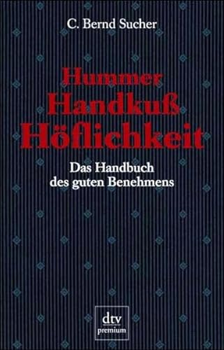 Hummer, Handkuß, Höflichkeit. Das Handbuch des guten Benehmens.