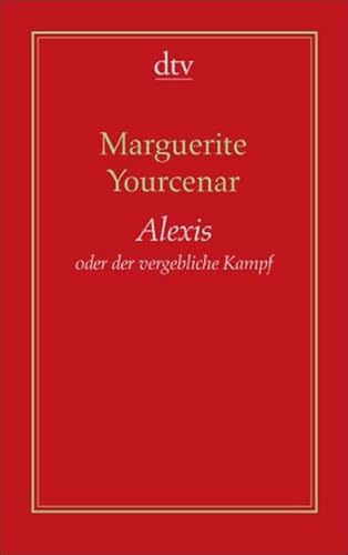 Alexis oder der vergebliche Kampf - Yourcenar, Marguerite