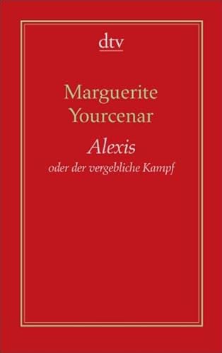 Alexis oder der vergebliche Kampf (9783423191173) by Marguerite Yourcenar