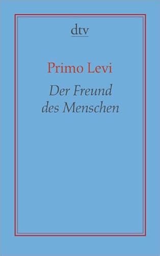 Der Freund des Menschen: ErzÃ¤hlungen (9783423191203) by Levi, Primo