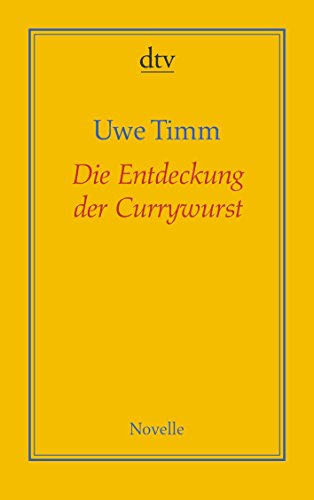 Die Entdeckung der Currywurst - Timm Uwe