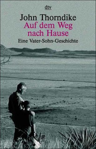 Stock image for Auf dem Weg nach Hause. Eine Vater- Sohn- Geschichte. von Thorndike, John for sale by Nietzsche-Buchhandlung OHG